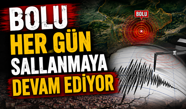 Bolu her gün sallanmaya devam ediyor
