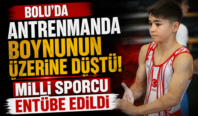 Bolu’da Antrenmanda Boynunun Üzerine Düştü! Milli Sporcu Entübe Edildi