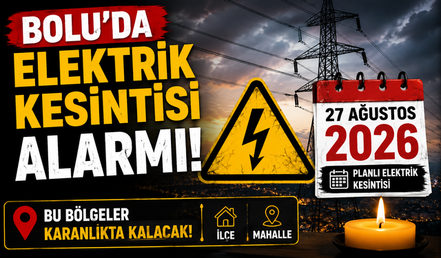 Bolu’da Elektrik Kesintisi Alarmı: 27 Ağustos’ta Bu Bölgeler Karanlıkta Kalacak!