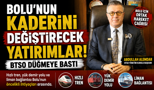 Bolu’nun kaderini değiştirecek yatırımlar! BTSO düğmeye bastı