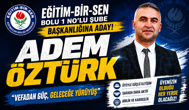 Eğitim-Bir-Sen Bolu’da Başkanlık Yarışı Hareketlendi: Adem Öztürk Adaylığını Açıkladı