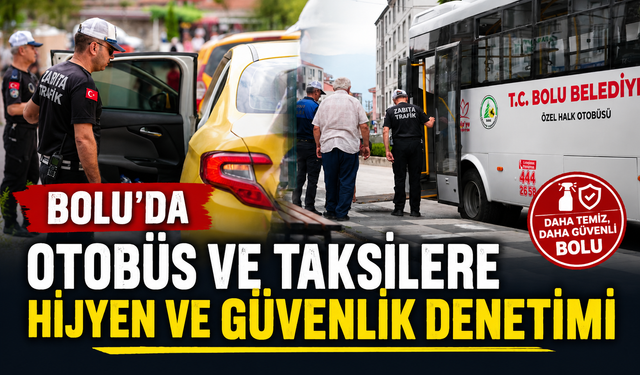 Bolu’da otobüs ve taksilere hijyen ve güvenlik denetimi