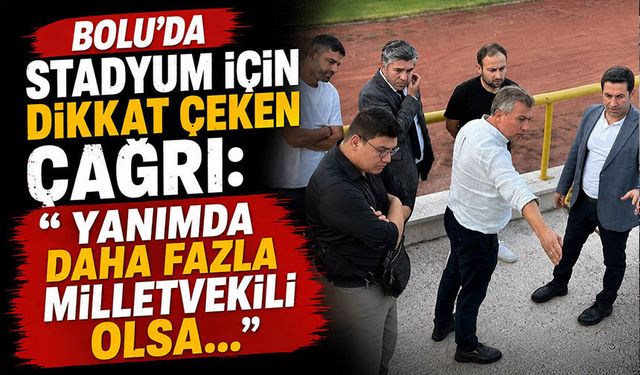 Başkan Güner'den stadyum için dikkat çeken çağrı: “Yanımda daha fazla milletvekili olsa…