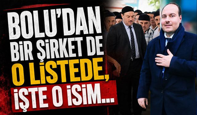 Bolu’dan bir şirket de o listede, işte o isim…