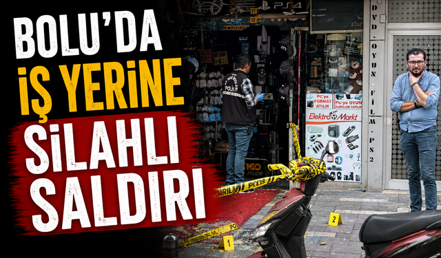 Bolu’da iş yerine silahlı saldırı