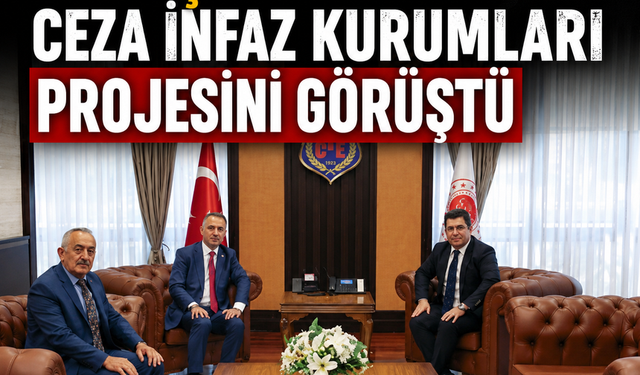630 kişi kapasiteli ceza infaz kurumları projesini görüştü
