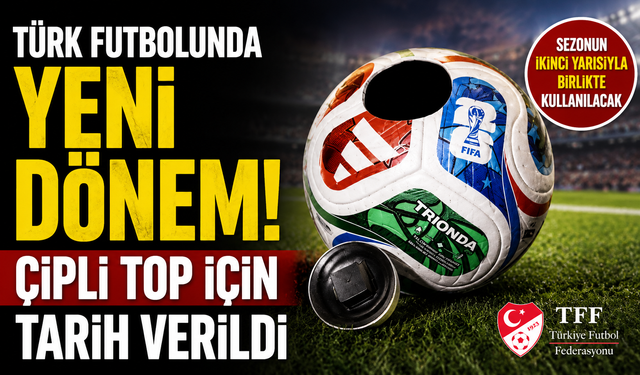 Türk futbolunda yeni dönem! Çipli top için tarih verildi