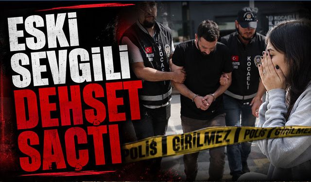 Eski sevgili dehşet saçtı