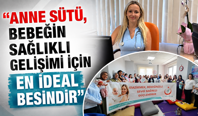 "Anne sütü, bebeğin sağlıklı gelişimi için en ideal besindir"