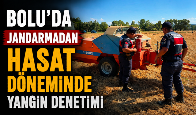 Bolu’da jandarmadan hasat döneminde yangın denetimi