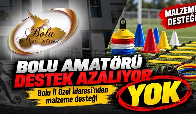 BOLU AMATÖRÜNE DESTEK AZALIYOR!