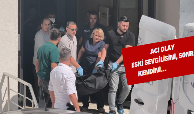 ACI OLAY Eski sevgilisini, sonra kendini…