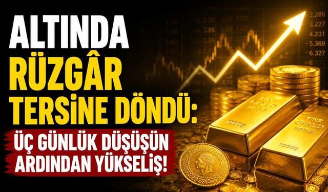 Altında Rüzgâr Tersine Döndü: Üç Günlük Düşüşün Ardından Yükseliş!