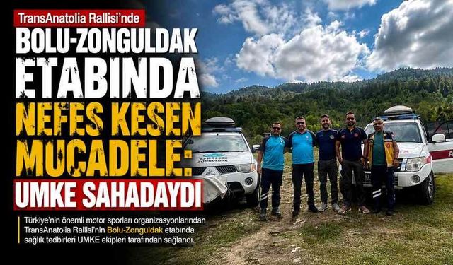 Bolu-Zonguldak Etabında Nefes Kesen Mücadele: UMKE Sahadaydı
