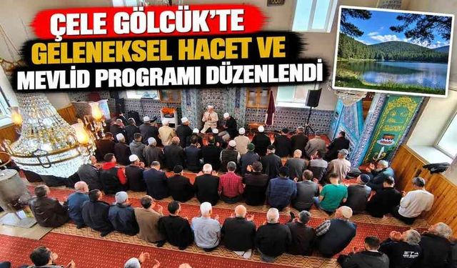 Çele Gölcük'te geleneksel Hacet ve Mevlid programı düzenlendi