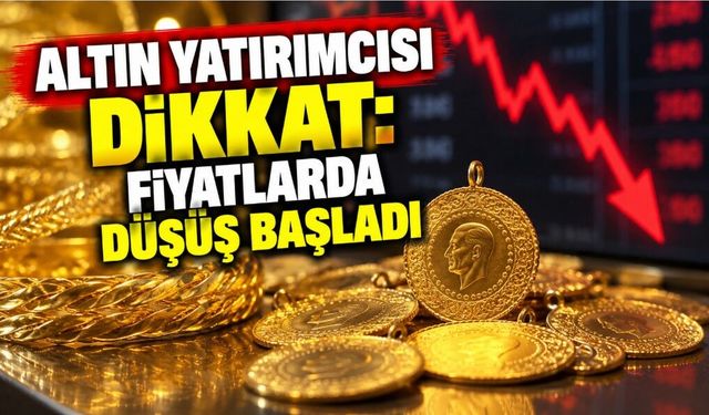Altın Yatırımcısı Dikkat: Fiyatlarda Düşüş Başladı