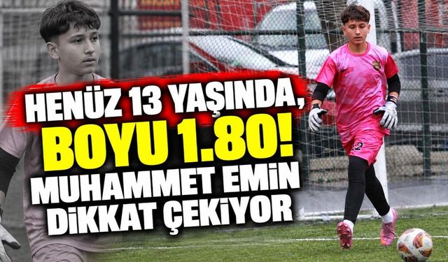 Henüz 13 Yaşında, Boyu 1.80! Muhammet Emin Dikkat Çekiyor