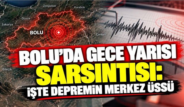 Bolu’da Gece Yarısı Sarsıntısı: İşte Depremin Merkez Üssü