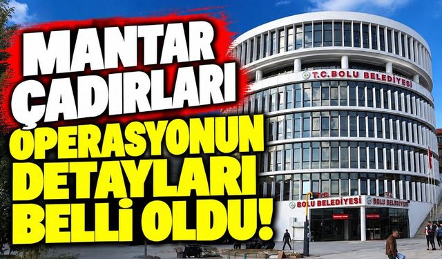 MANTAR ÇADIRLARI OPERASYONUN DETAYLARI BELLİ OLDU!