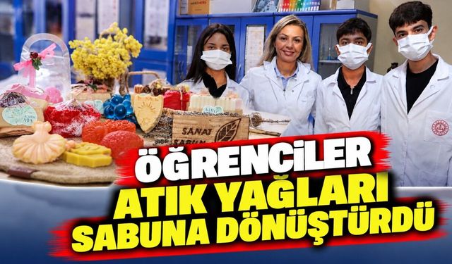 Öğrenciler atık yağları sabuna dönüştürdü