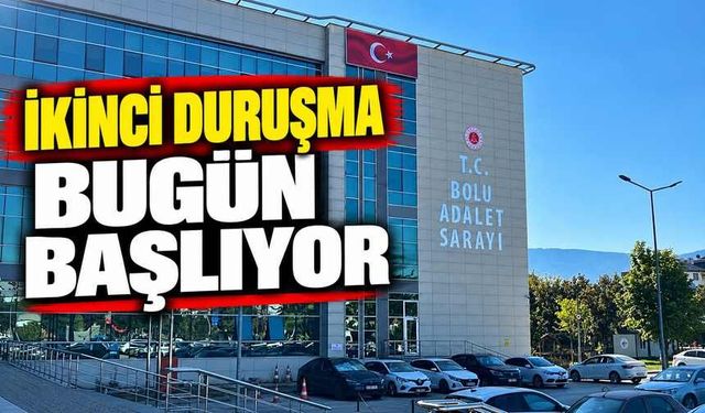İKİNCİ DURUŞMA BUGÜN BAŞLIYOR