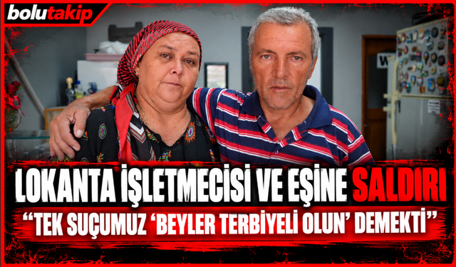 Lokanta işletmecisi ve eşine saldırı: "Tek suçumuz ‘Beyler terbiyeli olun' demekti"