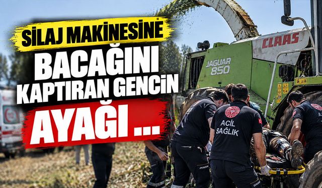 Silaj makinesine bacağını kaptıran gencin ayağı ...