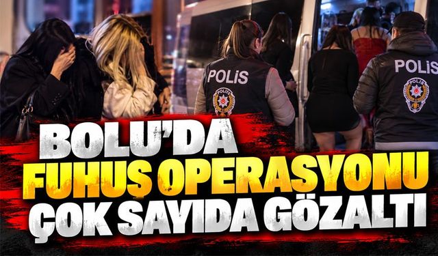 Bolu'da fuhuş operasyonu 45 gözaltı