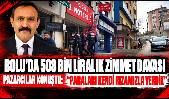 Bolu'da 508 bin liralık zimmet davasında pazarcılar konuştu: "Paraları kendi rızamızla verdik"