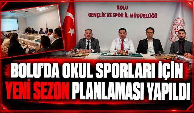 Bolu’da okul sporları için yeni sezon planlaması yapıldı