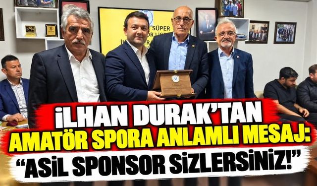 İlhan Durak’tan Amatör Spora Anlamlı Mesaj: “Asıl Sponsor Sizlersiniz!”