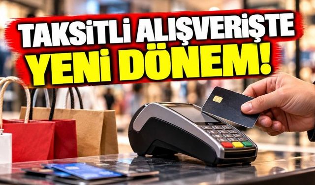 Taksitli alışverişte yeni dönem!