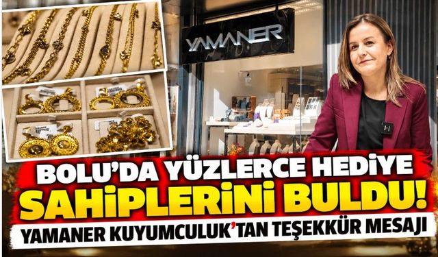 Bolu’da yüzlerce hediye sahiplerini buldu! Yamaner Kuyumculuk’tan teşekkür mesajı