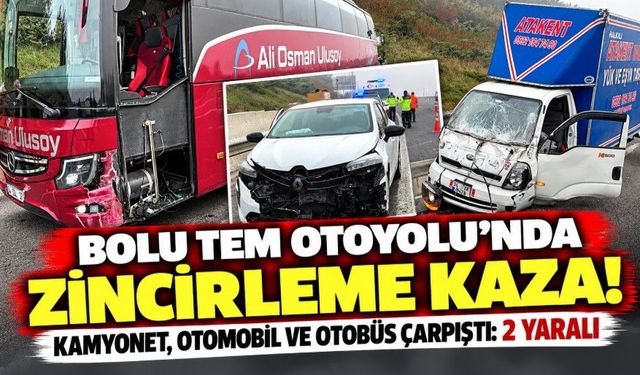 Bolu TEM Otoyolu’nda zincirleme kaza! Kamyonet, otomobil ve otobüs çarpıştı: 2 yaralı