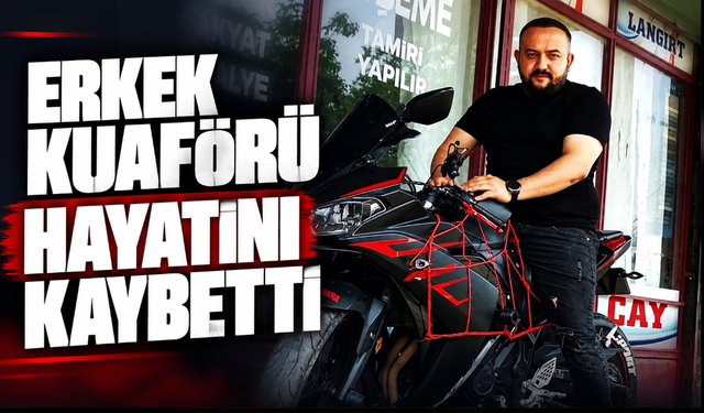 Erkek kuaförü hayatını kaybetti