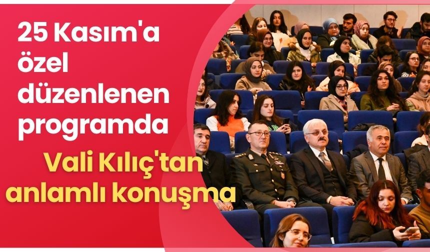 25 Kasım'a özel programda Vali Kılıç'tan anlamlı konuşma