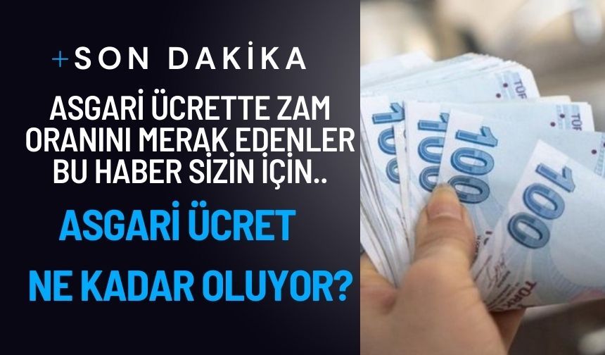 Asgari ücrette zam oranını merak edenler bu haber sizin için..