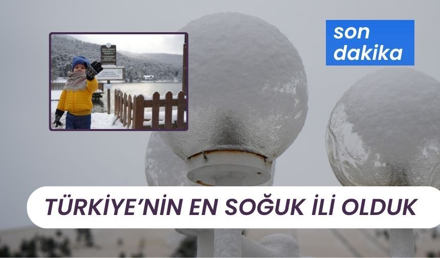 Türkiye’nin en soğuk ili olduk