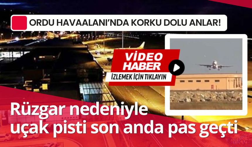 Ordu havaalanı’nda korku dolu anlar!