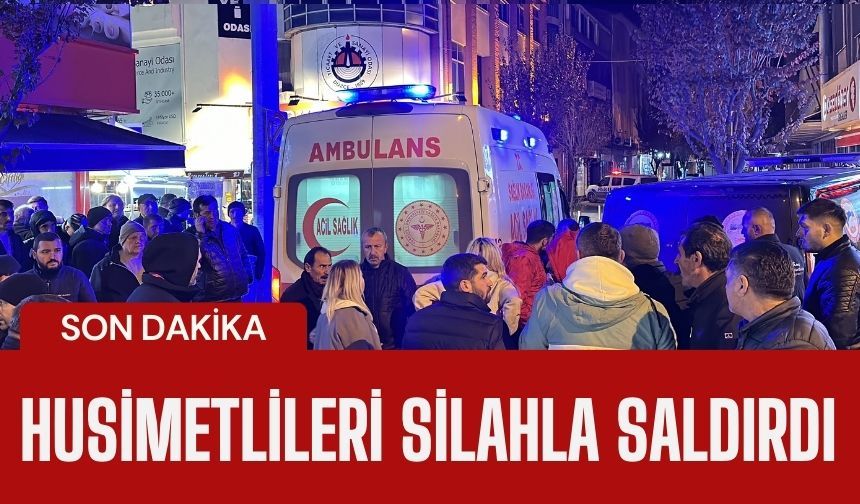 Husumetlileri tarafından silahlı saldırıya uğradılar