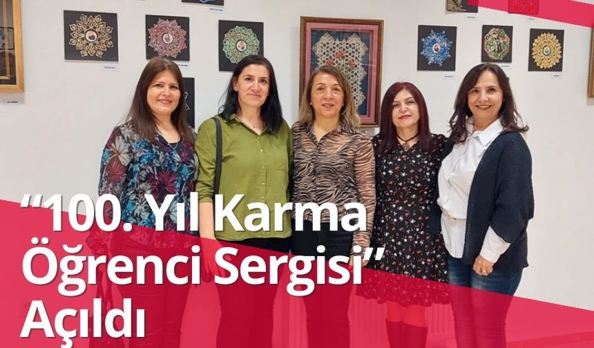 “100. Yıl Karma Öğrenci Sergisi” Açıldı