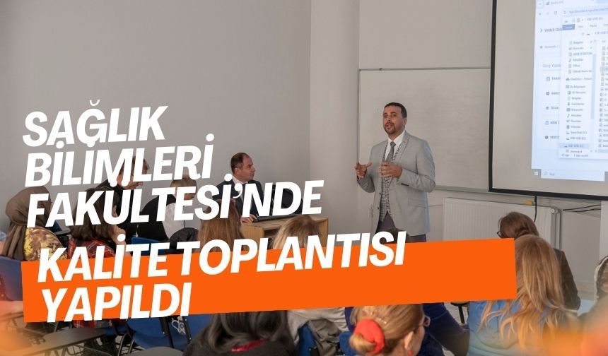 Sağlık Bilimleri Fakültesi’nde kalite toplantısı yapıldı