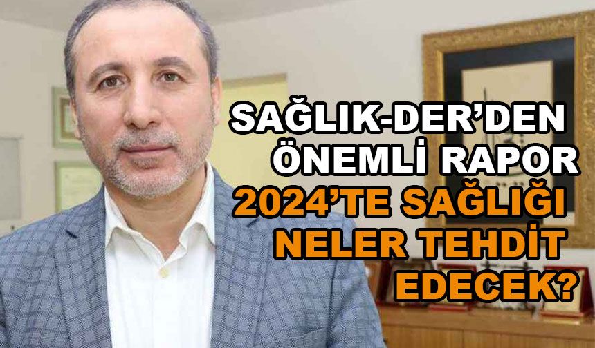 2024’TE SAĞLIĞI NELER TEHDİT EDECEK?