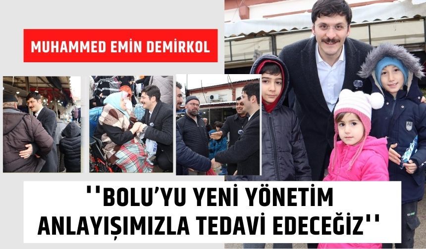 Demirkol ''Bolu’yu yeni yönetim anlayışımızla tedavi edeceğiz''