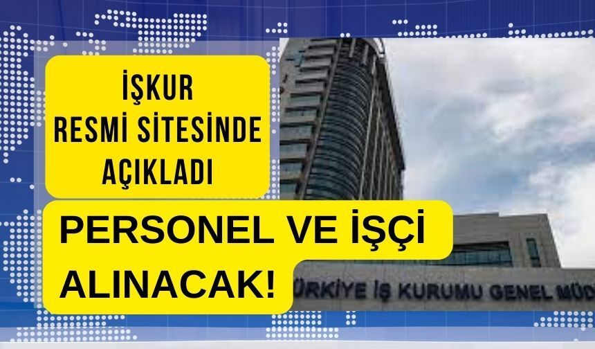İŞKUR resmi sitesinde personel ve işçi alımı duyurusu yaptı