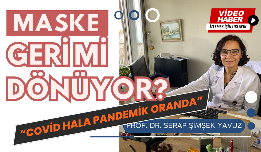 "Covid hala pandemik oranda kalabalıkta maske önemli"