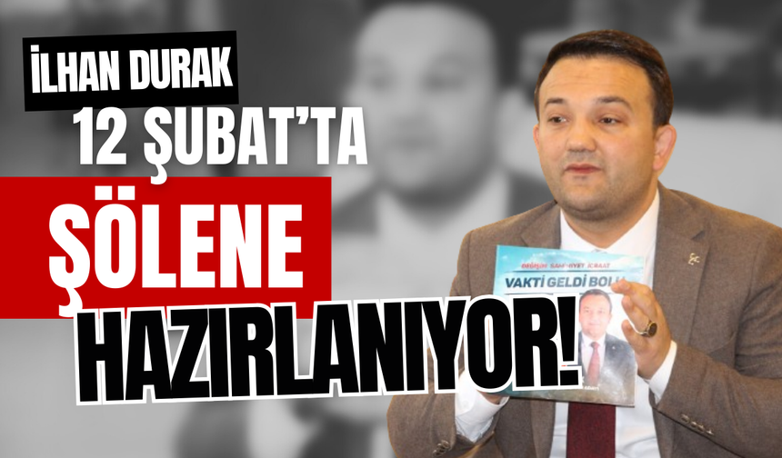 İlhan Durak 12 Şubat’ta şölene hazırlanıyor…