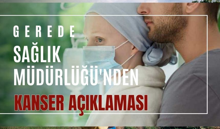 Gerede Sağlık Müdürlüğü'nden Kanser Açıklaması