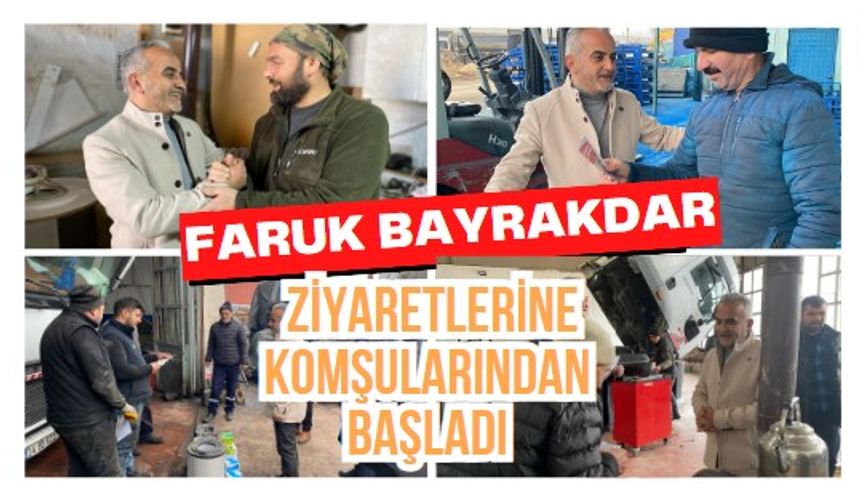 FARUK BAYRAKDAR ZİYARETLERİNE KOMŞULARINDAN BAŞLADI