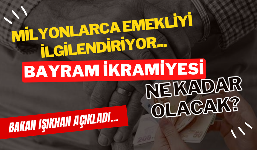 BAYRAM İKRAMİYELERİNDE ARTIŞ OLACAK MI? BAKAN IŞIKHAN CEVAPLADI...